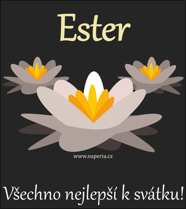 Ester (19. prosinec), blahopn, pn, pn k svtku, jmeninm, obrzek s textem. Esuka, Esterka, Estitko, Esa, Etika, Tera, Estinka, Estuka, Esta, Esty, Terka, Estera, Es, Tery