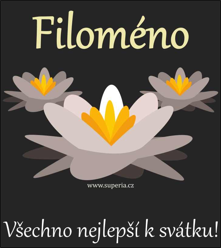 Filomna (11. srpen), blahopn, pnka, pn k svtku, jmeninm, obrzek s textem. Filomenka, Fileka, Fila, Filomka, Filinka, Filomenuka, Filomeneka