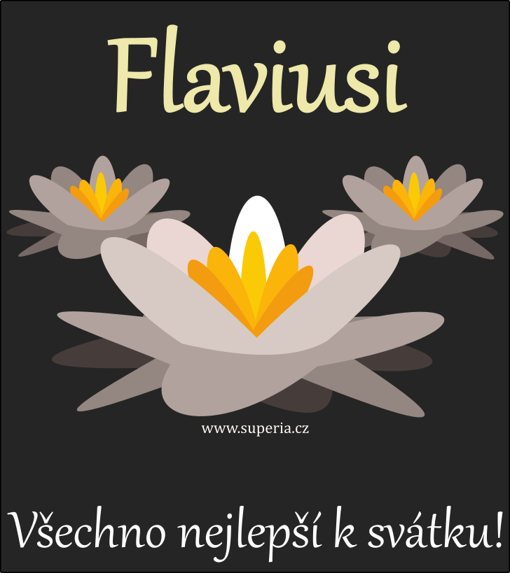 Flavius (18. nor), pn, pnka, blahopn k svtku, jmeninm ke staen na email, mms. Flavy, Flavk, Flavek, Flavk