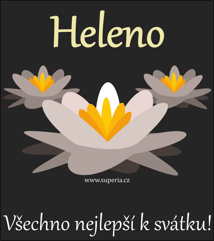 Helena (18. srpen), blahopřání, gratulace, přání k svátku, jmeninám, obrázek s textem. Ela, Helunka, Heluše, Lenka, Heli, Helen, Helča, Hela, Helinka, Heluška, Helenka, Helina, Heluš, Helouš, Hel