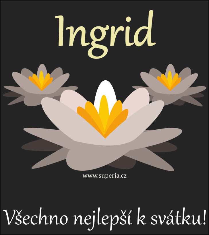 Ingrid (27. leden), blahopřání, blahopřání, přání k svátku, jmeninám, obrázek s textem. Ina, Inge, Ingri, Rida, Ridka, Ika, Inga, Inečka, Inka, Inga, Ingrida, Inger, Inguška, Ingridka, Inuška, Inke