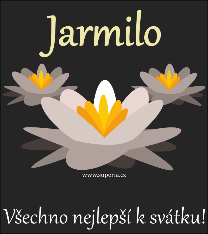 Jarmila (4. únor), přání, gratulace, přáníčka k svátku, jmeninám ke stažení na email, mms. Milka, Jarka, Jarča, Jára, Jája, Jarmilka, Míla