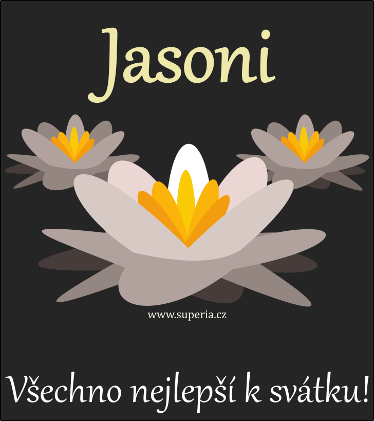 Jasoň (12. srpen), blahopřání, přáníčka, přání k svátku, jmeninám, obrázek s textem. Jasoník, Jasík, Jasko, Jasoněk, Jasínek, Jasoníček, Jasoneček Jasoň (12. srpen), blahopřání, přáníčka, přání k svátku, jmeninám, obrázek s textem. Jasoník, Jasík, Jasko, Jasoněk, Jasínek, Jasoníček, Jasoneček