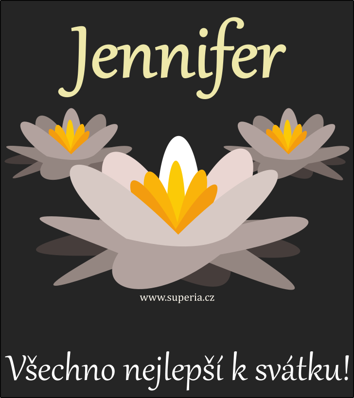 Jennifer (3. leden), blahopn, pnka, pn k svtku, jmeninm, obrzek s textem. Fera, Ferka, Jenny, Jenniferka, Jenka, Jeny, Jena