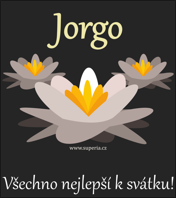 Jorga (15. nora), obrzkov pn, pn, pn k svtku, jmeninm ke staen na email, mms. Jorgyneka, Jorgynka, Jorgynuka, Jorgineka, Jorgi, Jorginuka, Jorgy, Jorginka