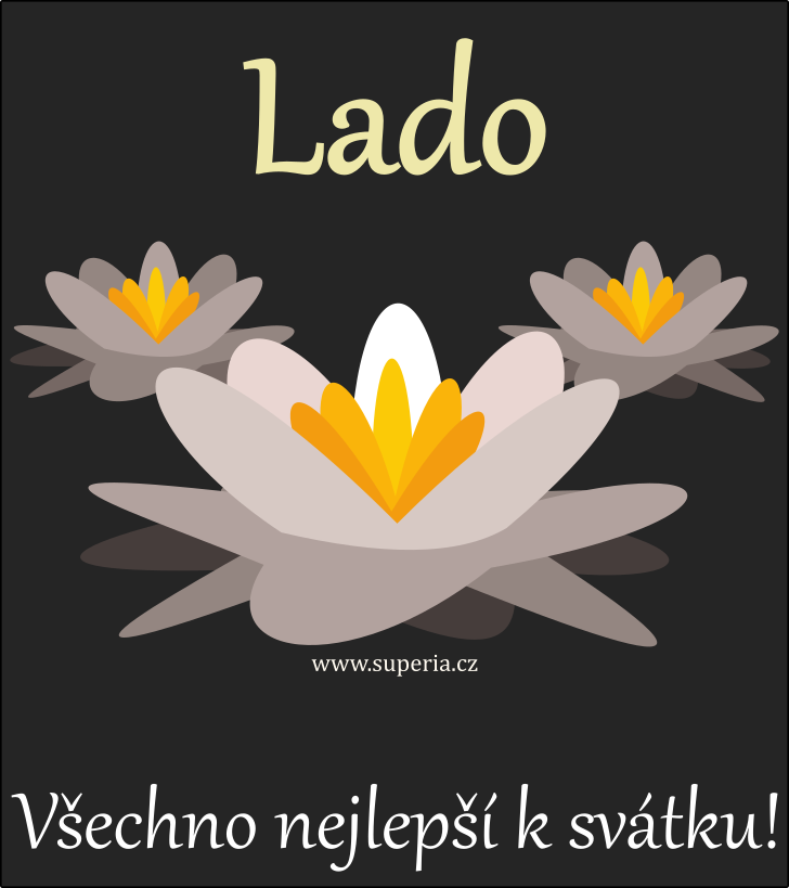 Lada (7. srpen), blahopn, blahopn, gratulace k svtku, jmeninm, obrzek s textem. Ladka, Lady, Ladnka, Ladula, Ladna, Ladu, Laka, Laduka