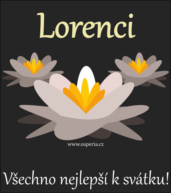 Lorenc (10. srpen), blahopn, pn, gratulace k svtku, jmeninm, obrzek s textem. Lorek, Lorenck, Lornek, Lorencek, Lorencek, Lory, Lorenceek