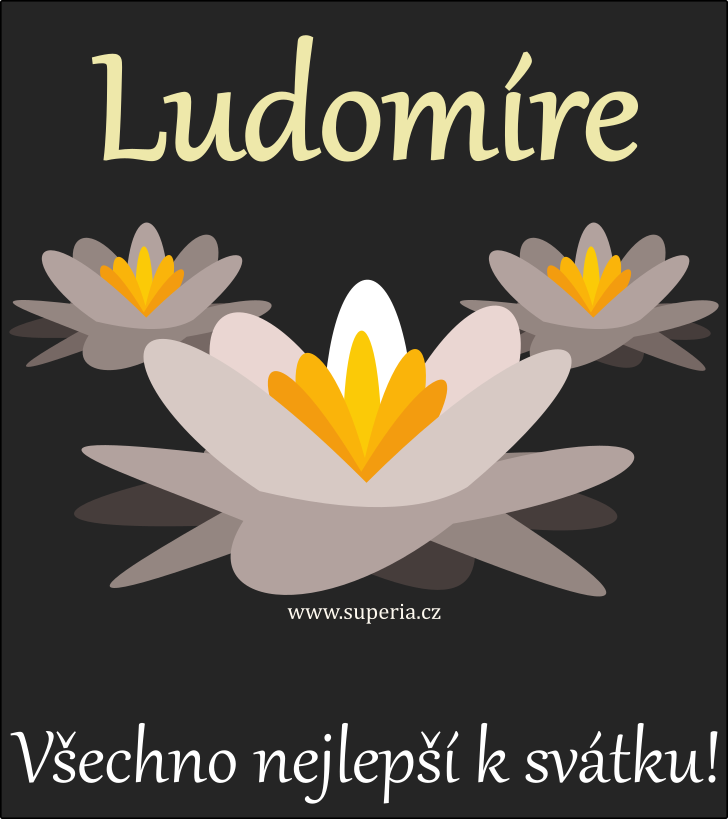 Ludomr (1. srpen), blahopn, pnka, pnka k svtku, jmeninm, obrzek s textem. Ludko, Ludk, Ludo, Ludomreek, Ludomrek, Ludnek, Ludomerek, Ludomereek