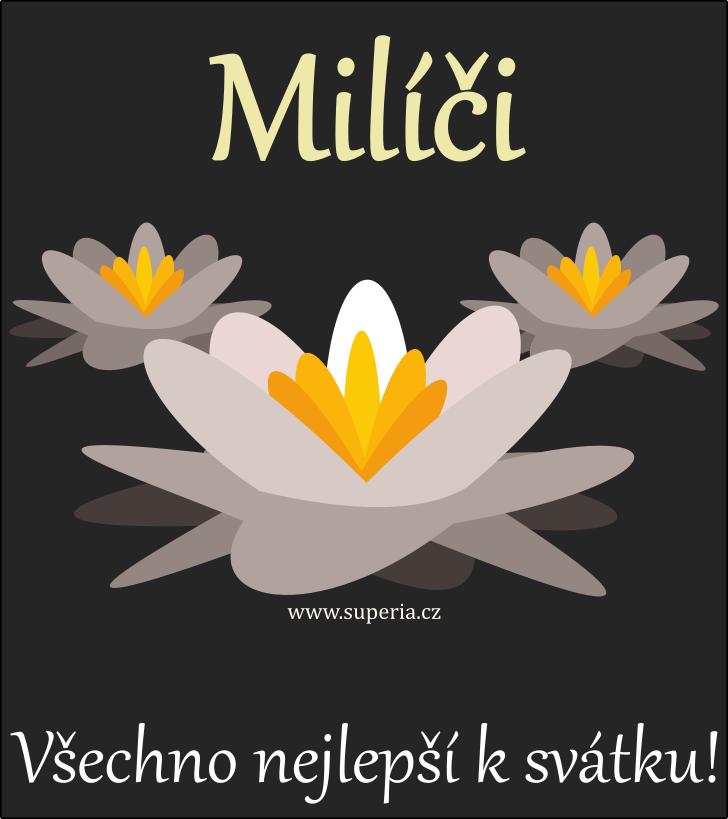 Mil (18. erven), blahopn, pn, pnka k svtku, jmeninm, obrzek s textem. Milk, Mla, Milek, Milda, Milnek, Lildouek, Milnek