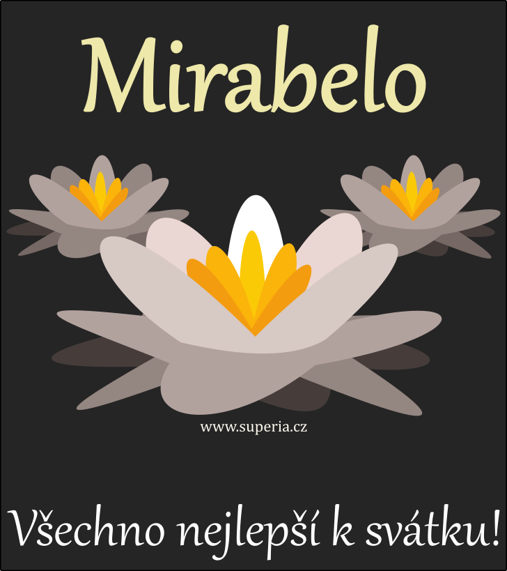 Mirabela (15. srpen), pn, blahopn, pn k svtku, jmeninm ke staen na email, mms. Bela, Mirabelka, Mirka, Mirabelika, Miruka