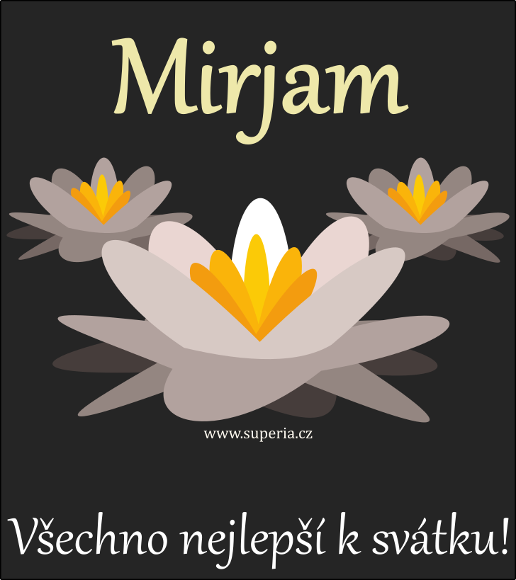 Mirjam (5. listopadu), obrzkov pn, blahopn, blahopn k svtku, jmeninm ke staen na email, mms. Ria, Miruka, Mirjamka, Mirka