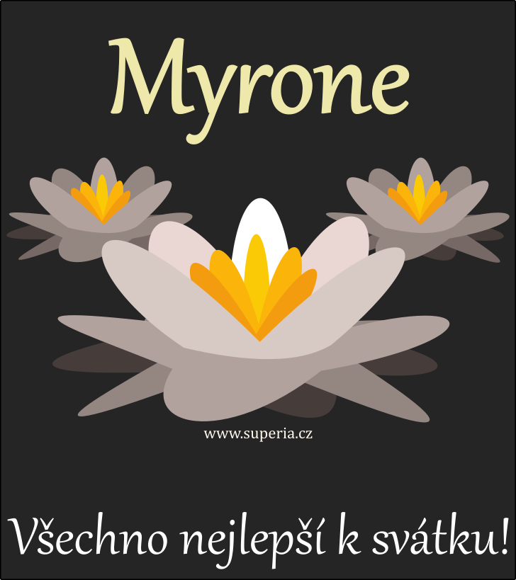 Myron (29. srpen), blahopn, pnka, pn k svtku, jmeninm, obrzek s textem. Miyronek, Myro, Myrneek, Myrk, Myrunouek, Myroneek, Myranek