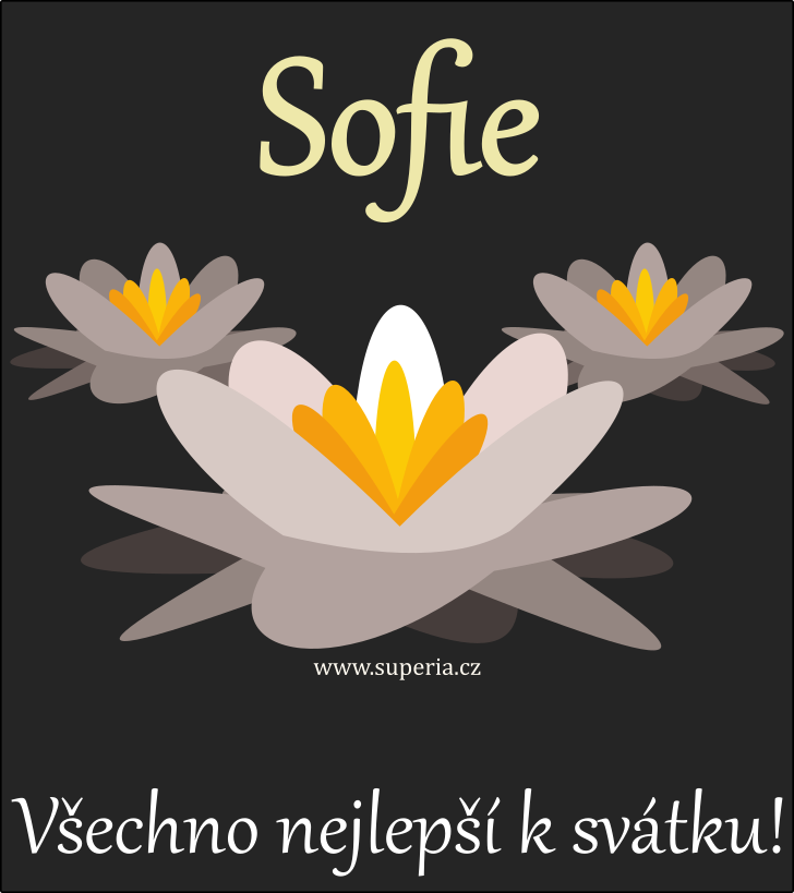 Sofie (15. kvten), blahopn, blahopn, gratulace k svtku, jmeninm, obrzek s textem. Sofinka, Sof, Sofie, Fia