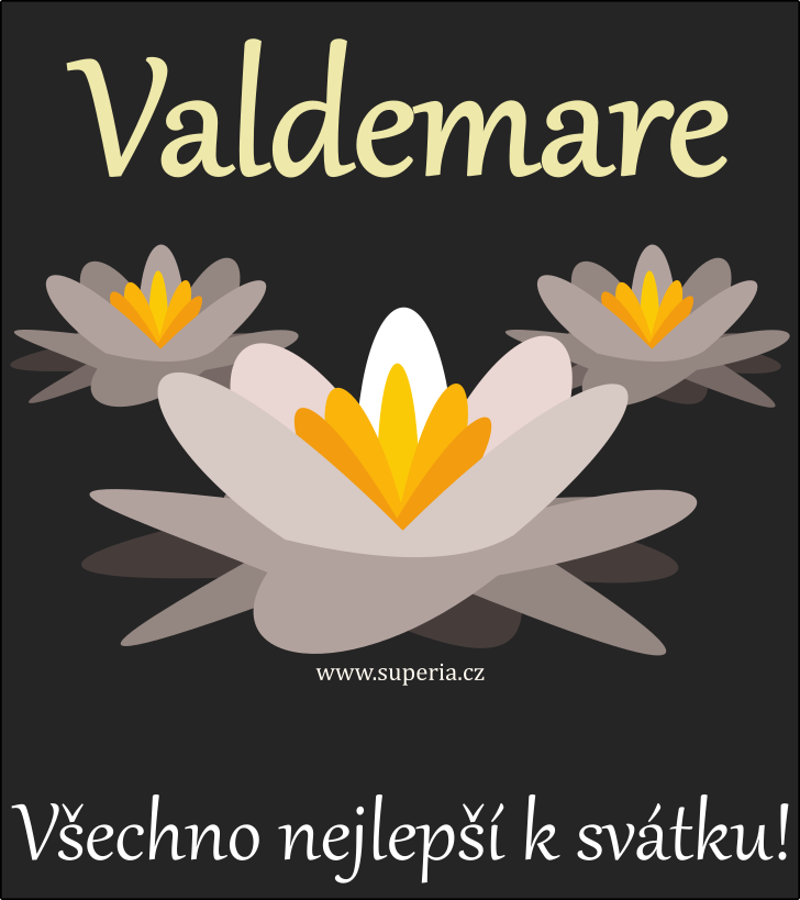 Valdemar (27. kvten), pn, gratulace, pn k svtku, jmeninm ke staen na email, mms. Valdn, Valda, Valdek, Valdk, Valdnek, Valdouek, Valdou