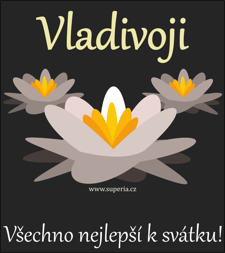 Vladivoj - 4. března 2024, jmeniny, svátek přání, přáníčko kamarádka, přání k jmeninám pro přítelkyni