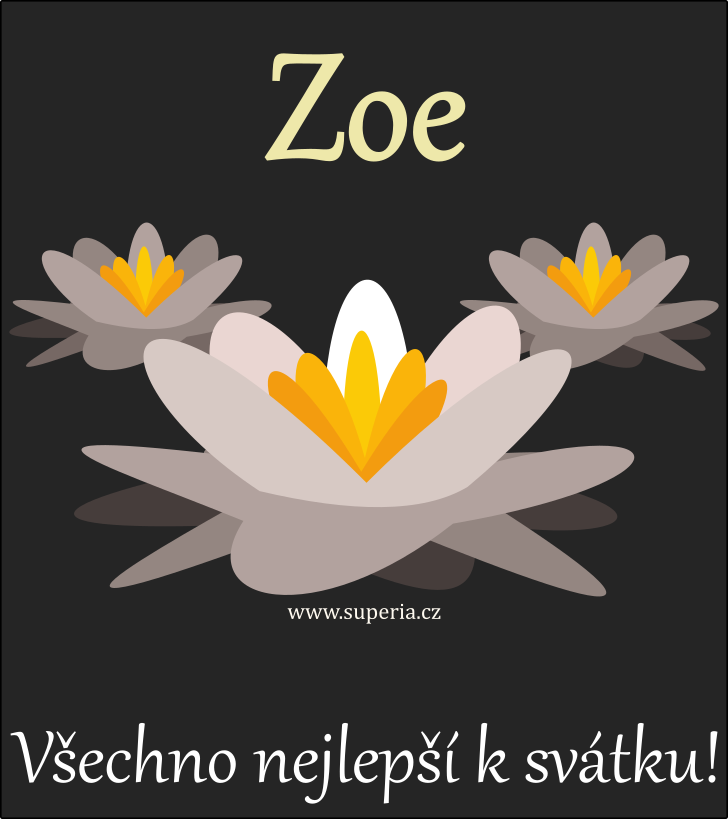 Zoe (27. jen), blahopn, pnka, blahopn k svtku, jmeninm, obrzek s textem. Zouinka, Zoi, Zoja, Zoika, Zoinka, Zoui